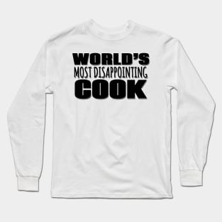 World's Most Disappointing Cook Long Sleeve T-Shirt